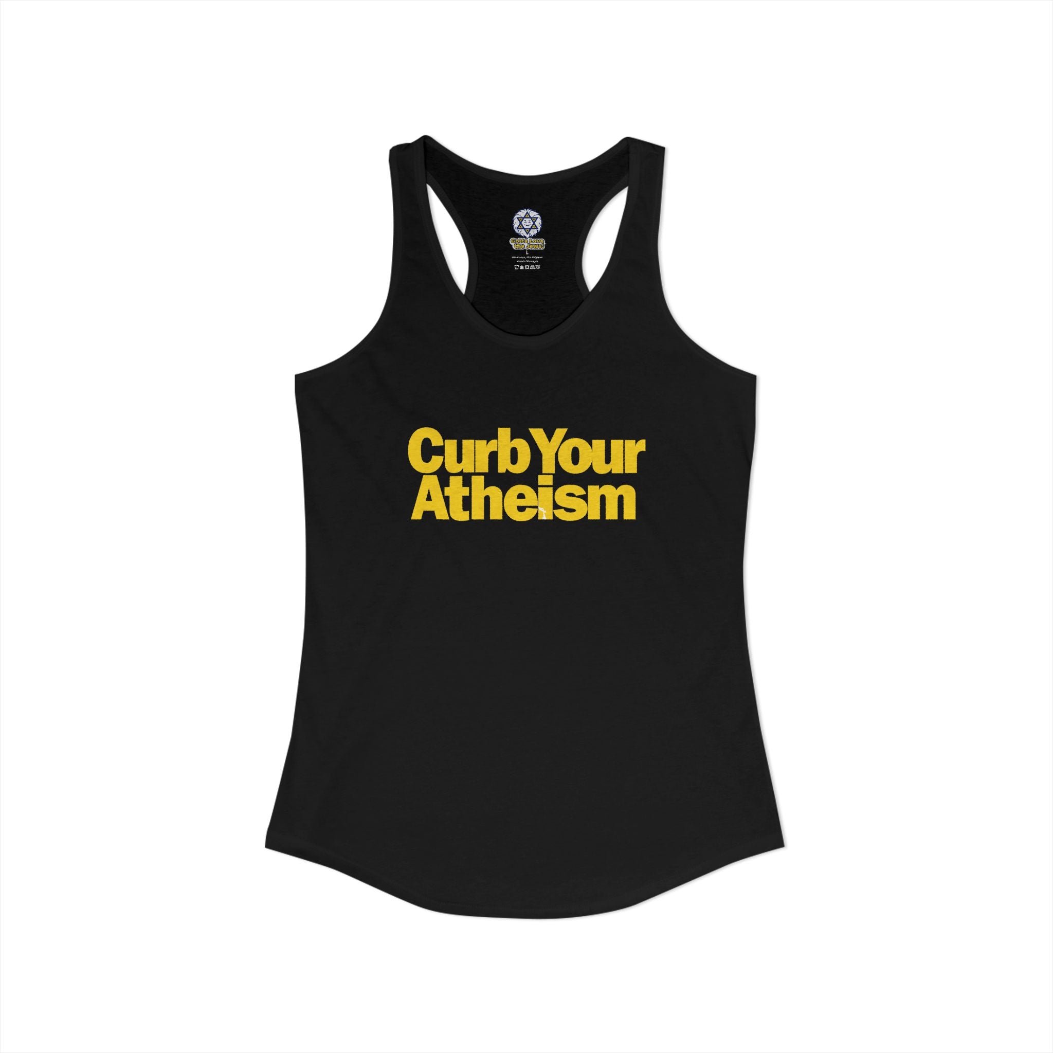 Curb your Atheism Women's Ideal Racerback Tank