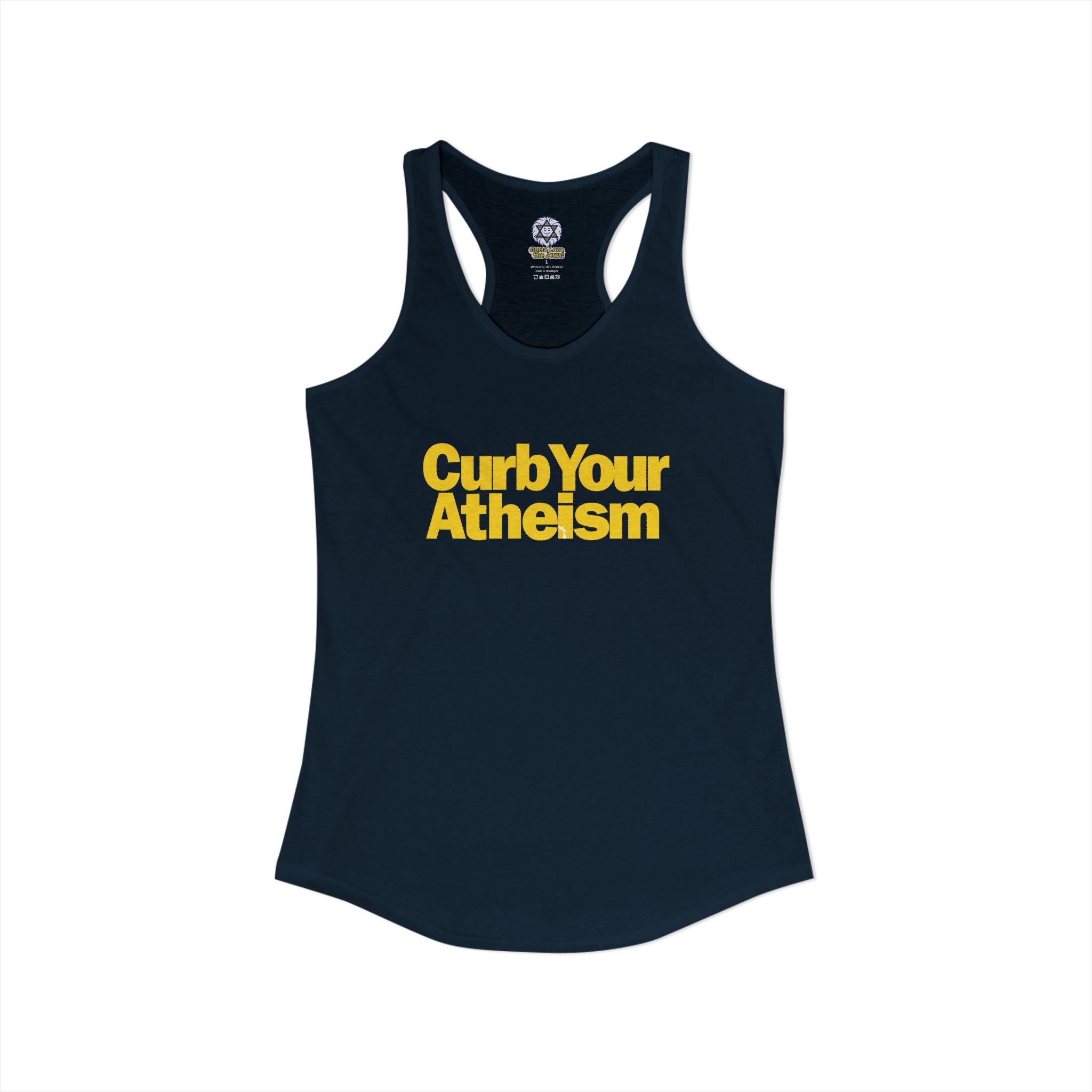 Curb your Atheism Women's Ideal Racerback Tank